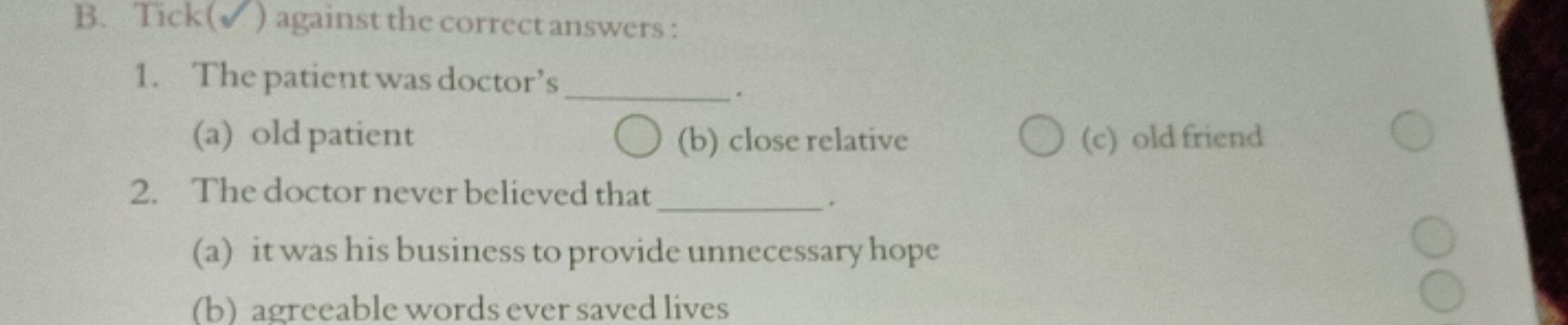 B. Tick (✓) against the correct answers :
1. The patient was doctor's 