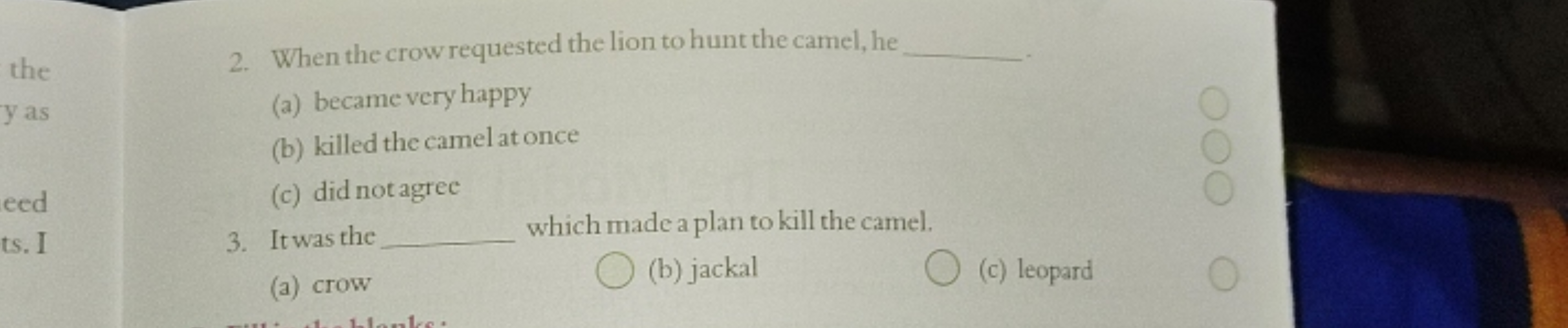 2. When the crow requested the lion to hunt the camel, he 
(a) becamev