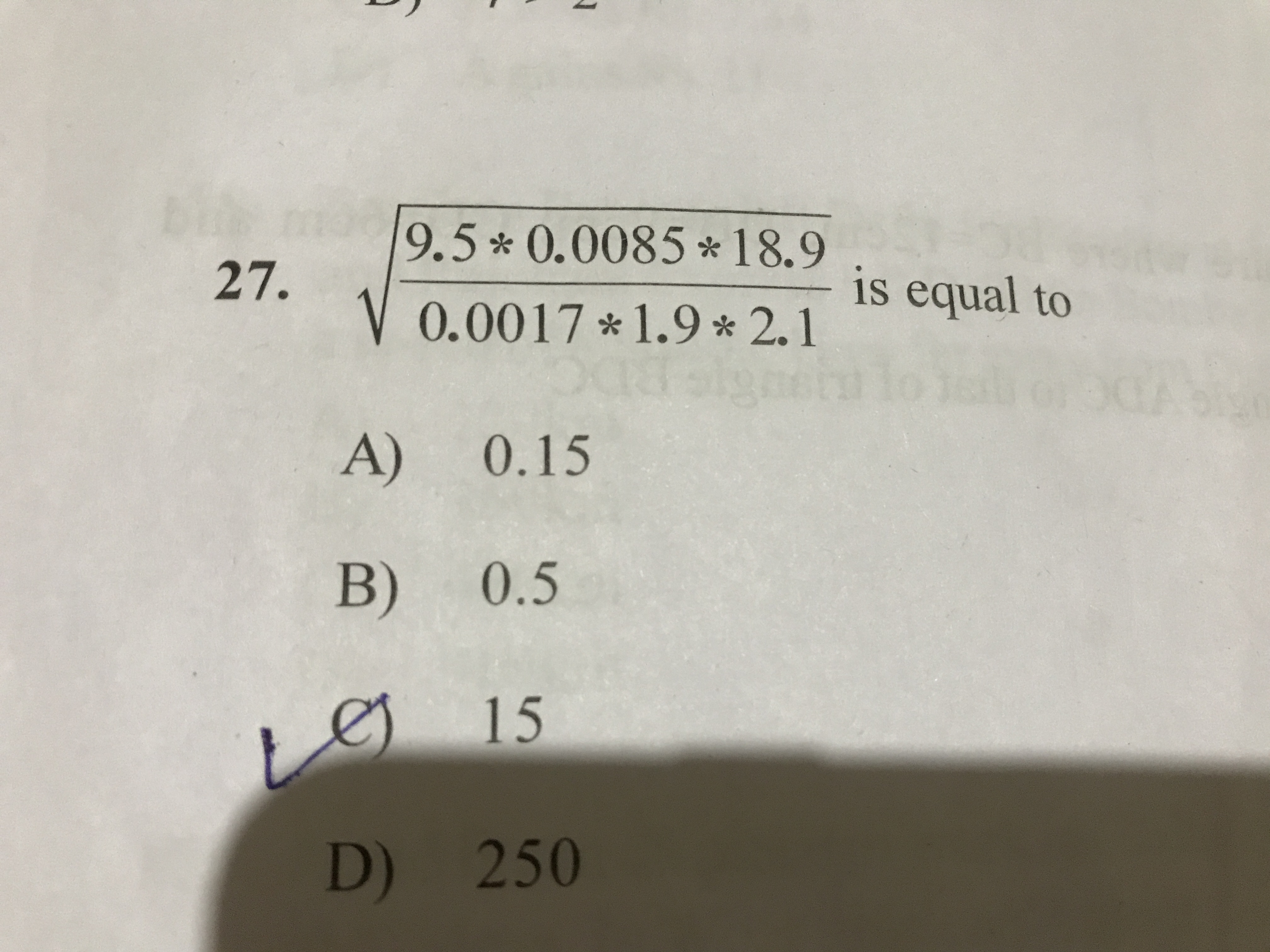 27. 0.0017∗1.9∗2.19.5∗0.0085∗18.9​​ is equal to
A) 0.15
B) 0.5
e) 15
D