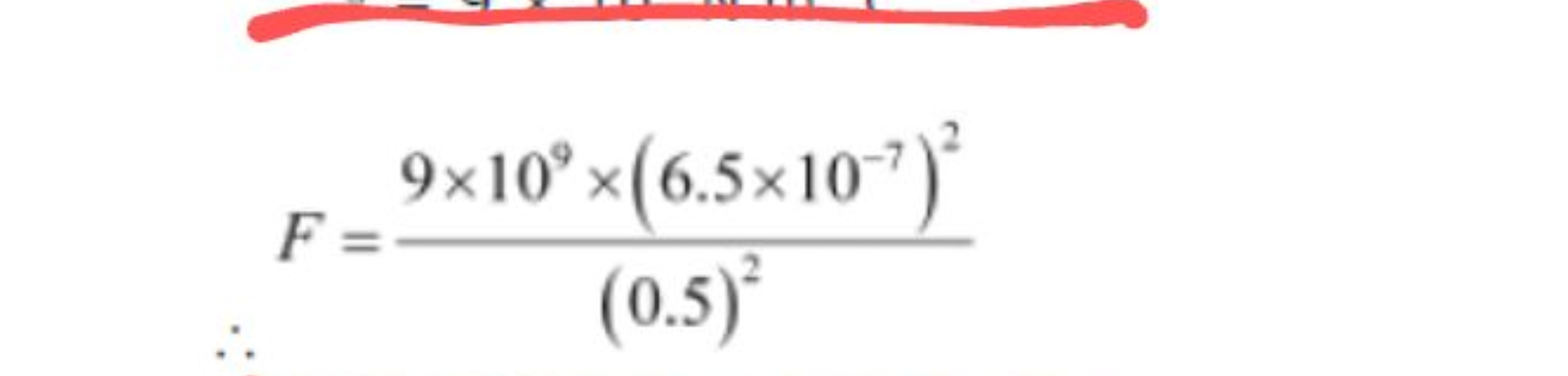 ∴=(0.5)29×109×(6.5×10−7)2​