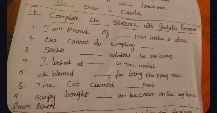 Cawing
honest man.
IV Complete the sentence with Suitable Pronouns:
1.