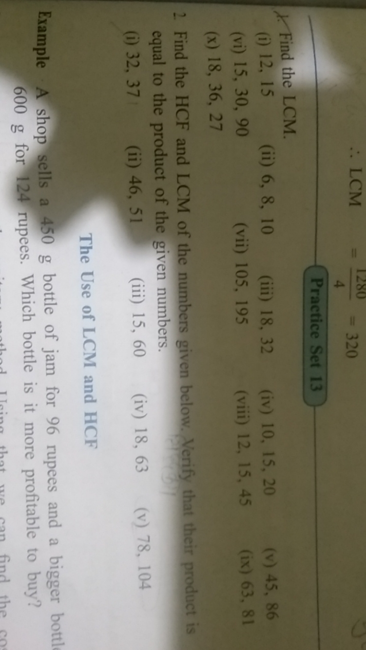 ∴ LCM =41280​=320

Practice Set 13
1. Find the LCM.
(i) 12,15
(ii) 6,8