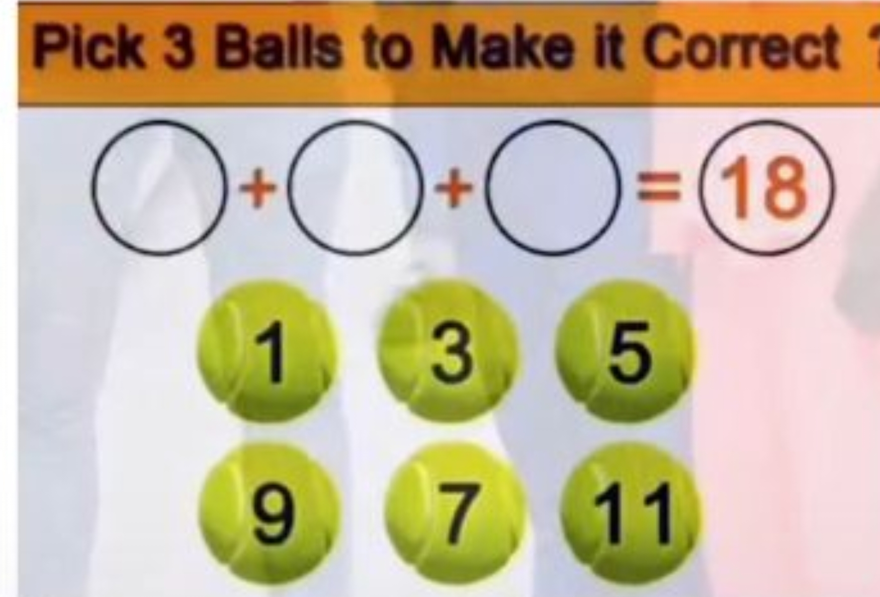 Pick 3 Balls to Make it Correct
◯+◯19​+37​=18511​