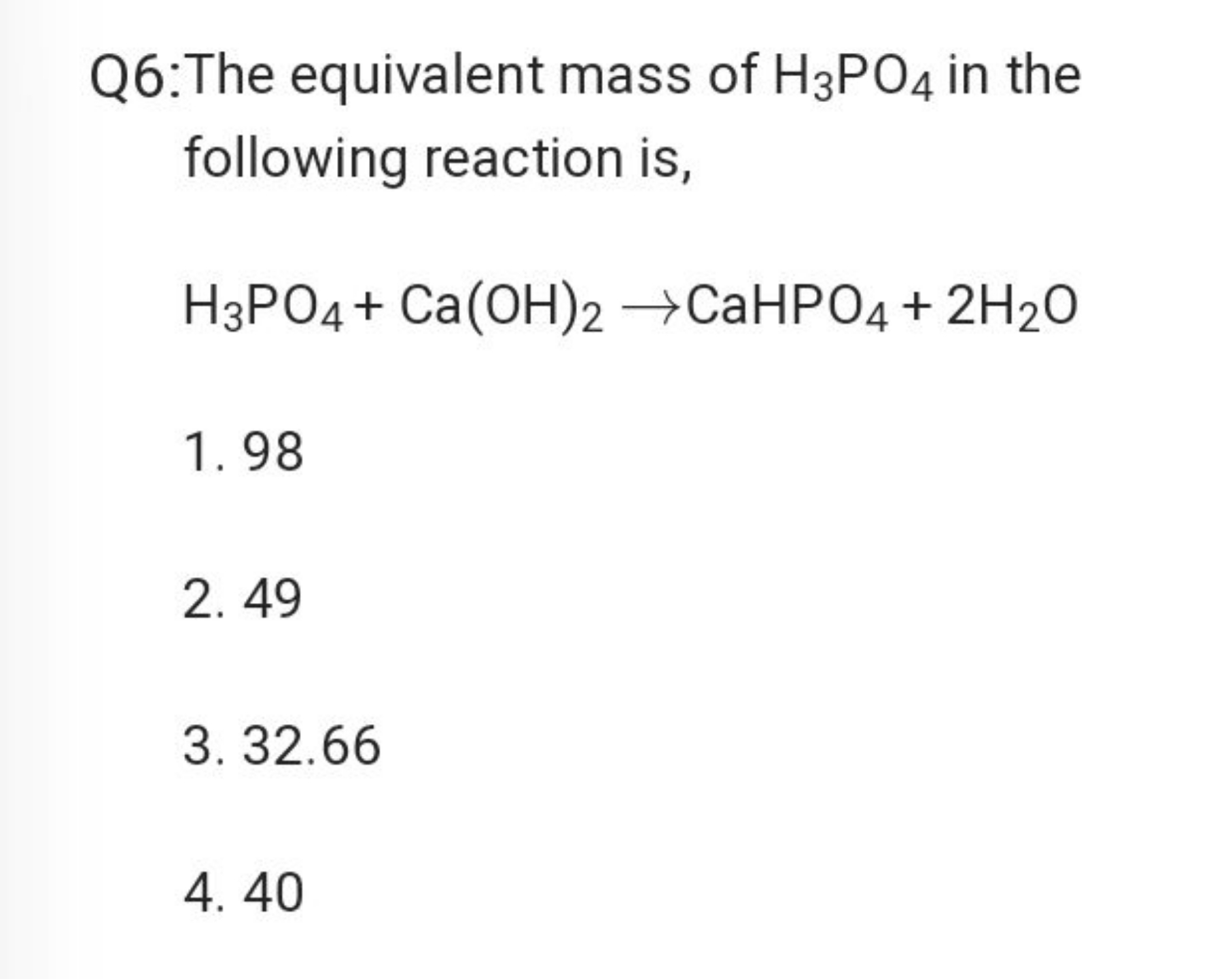 Q6: The equivalent mass of H3​PO4​ in the following reaction is,
H3​PO