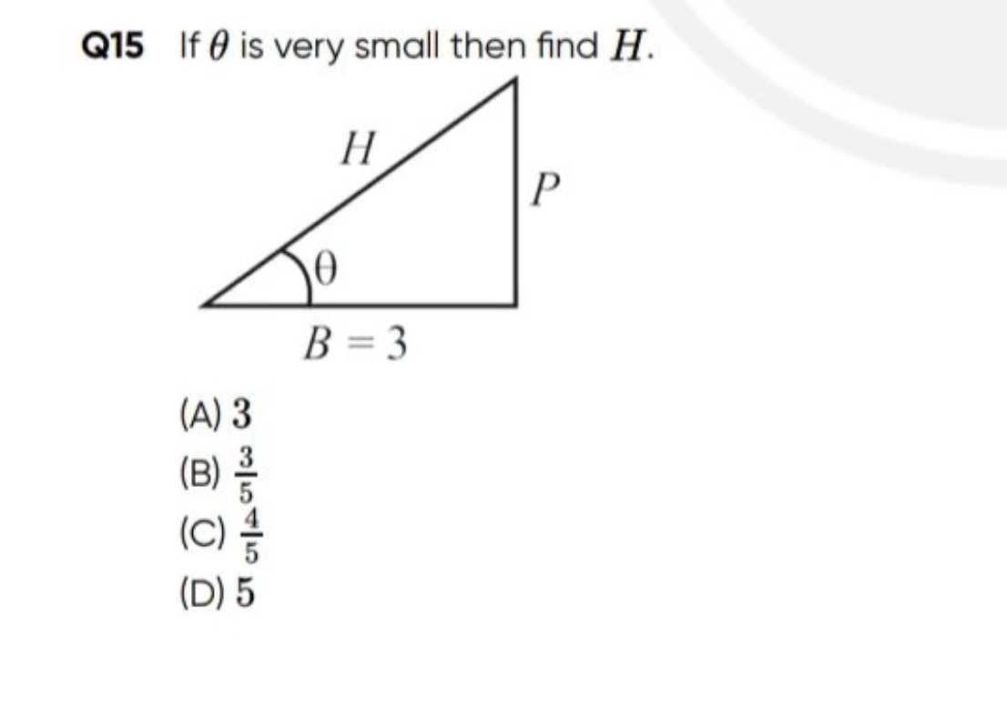 Q15 If θ is very small then find H.
(A) 3
(B) 53​
(C) 54​
(D) 5