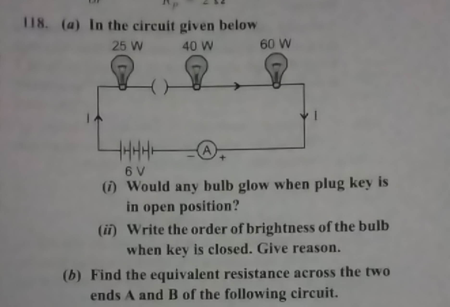 118. (a) In the circuit given below
(i) Would any bulb glow when plug 