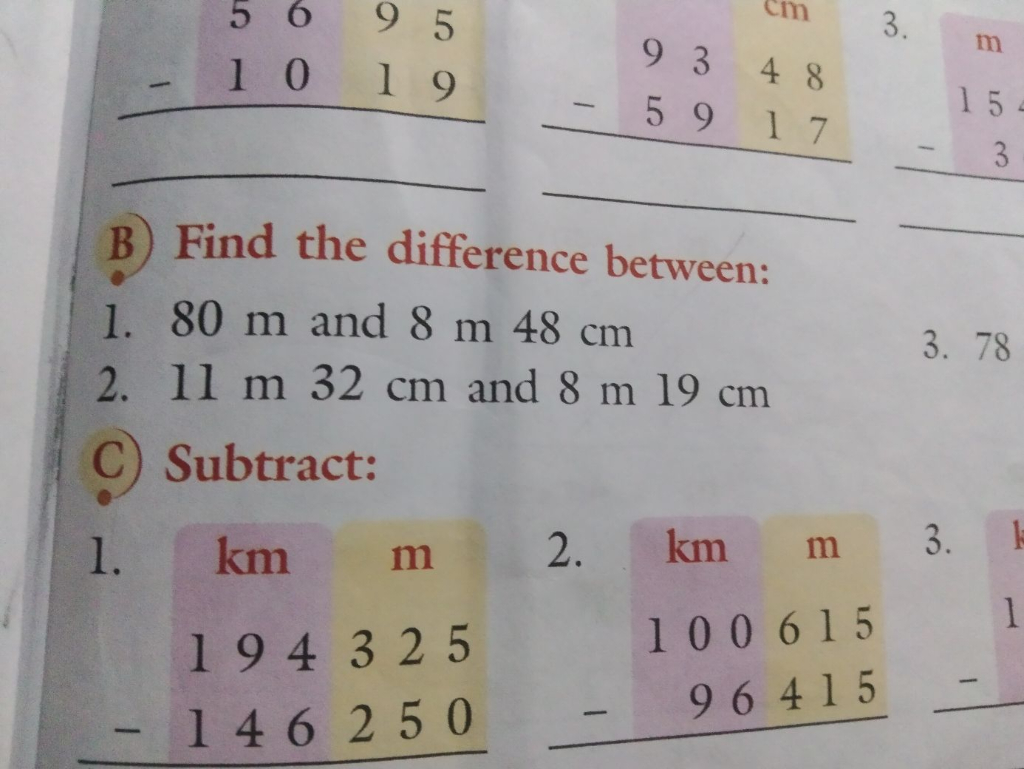  
B) Find the difference between:
1. 80 m and 8 m 48 cm
2. 11 m 32 cm 