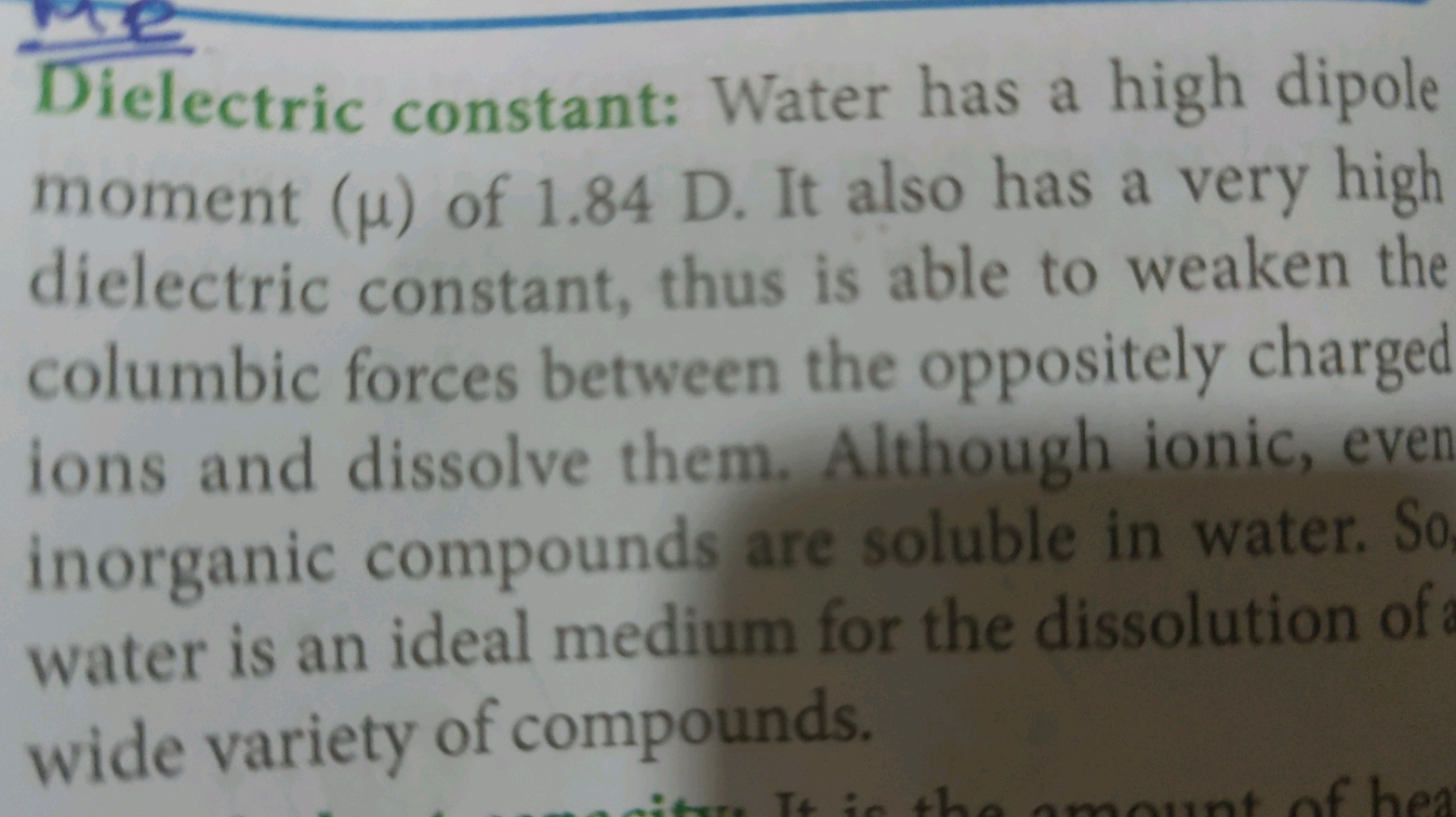 Dielectric constant: Water has a high dipole moment (μ) of 1.84 D . It