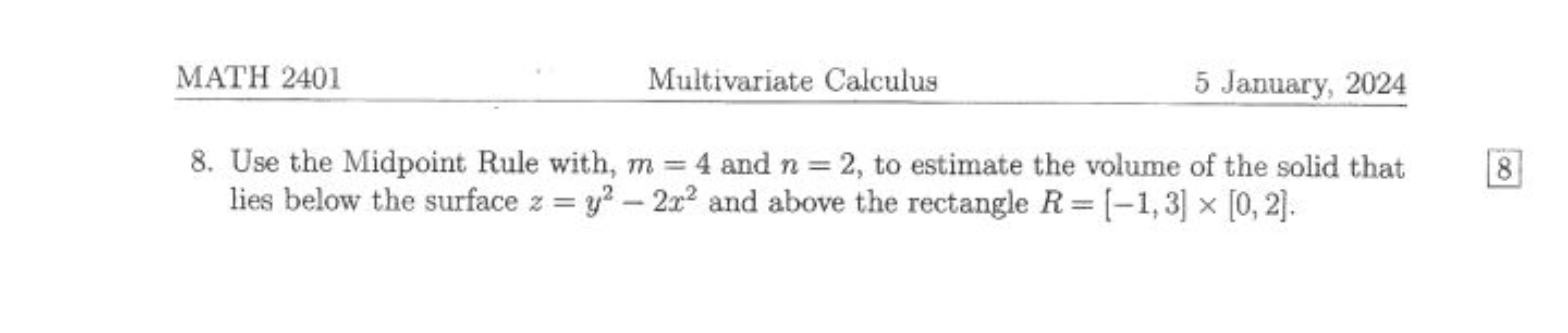 MATH 2401
Multivariate Calculus
5 January, 2024
8. Use the Midpoint Ru