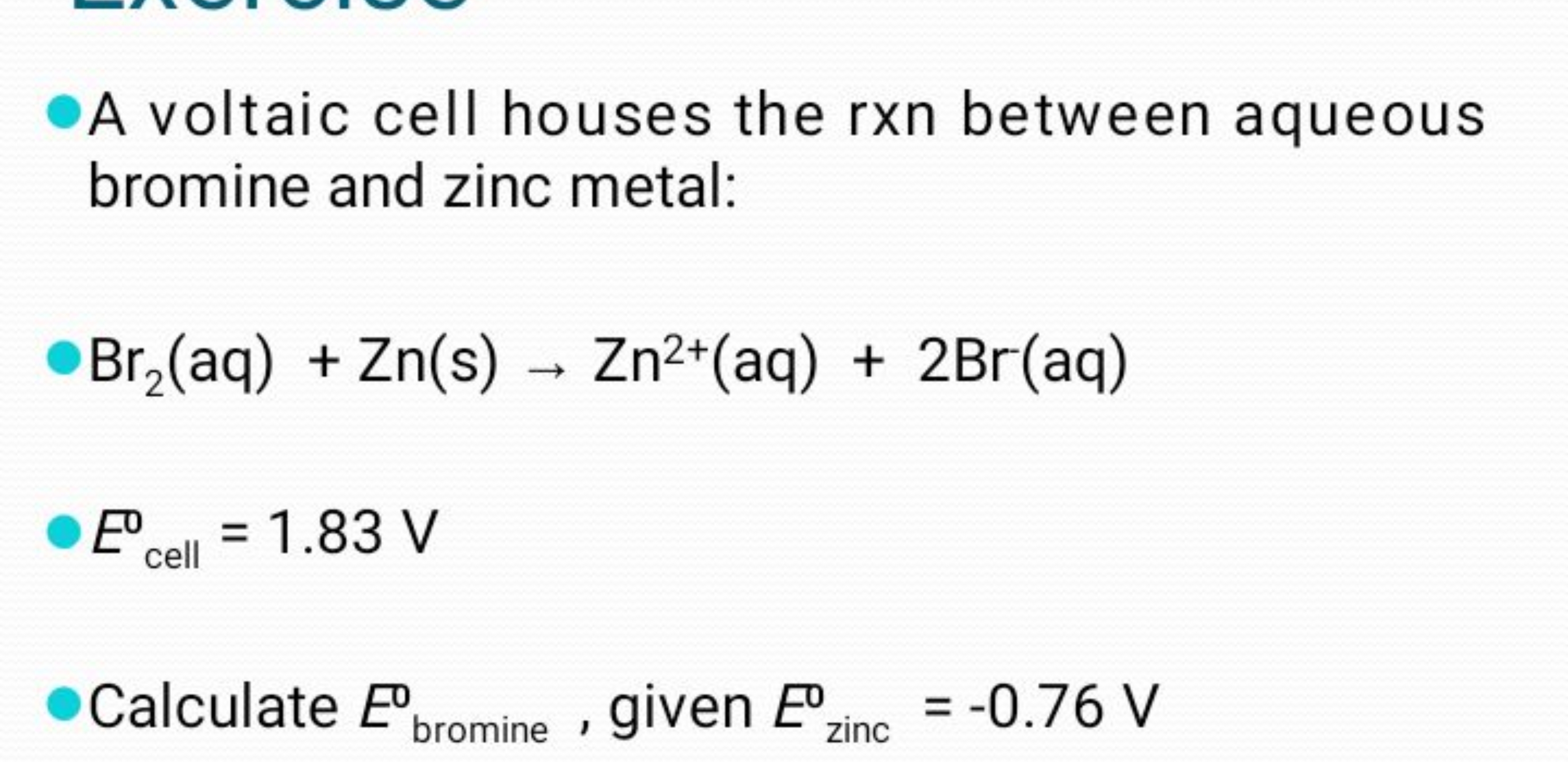 - A voltaic cell houses the rxn between aqueous bromine and zinc metal