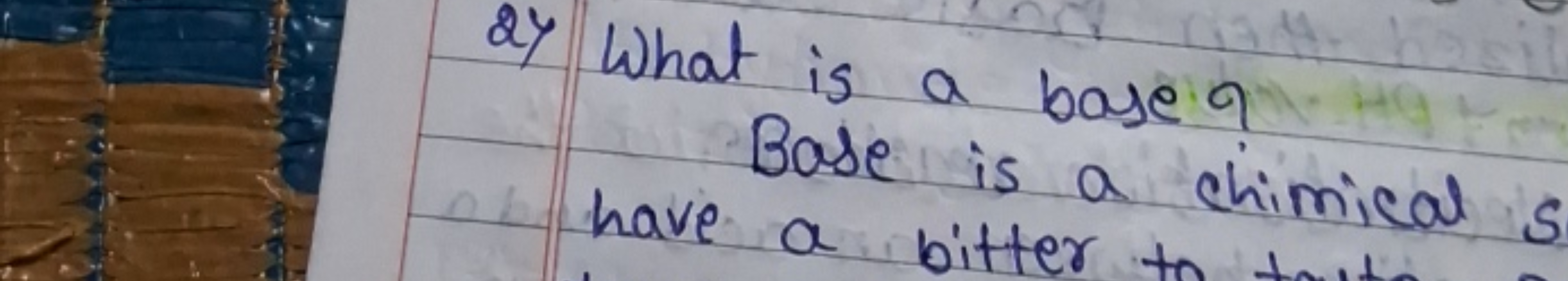 2) What is a base? Base is a chimical s have a bitter