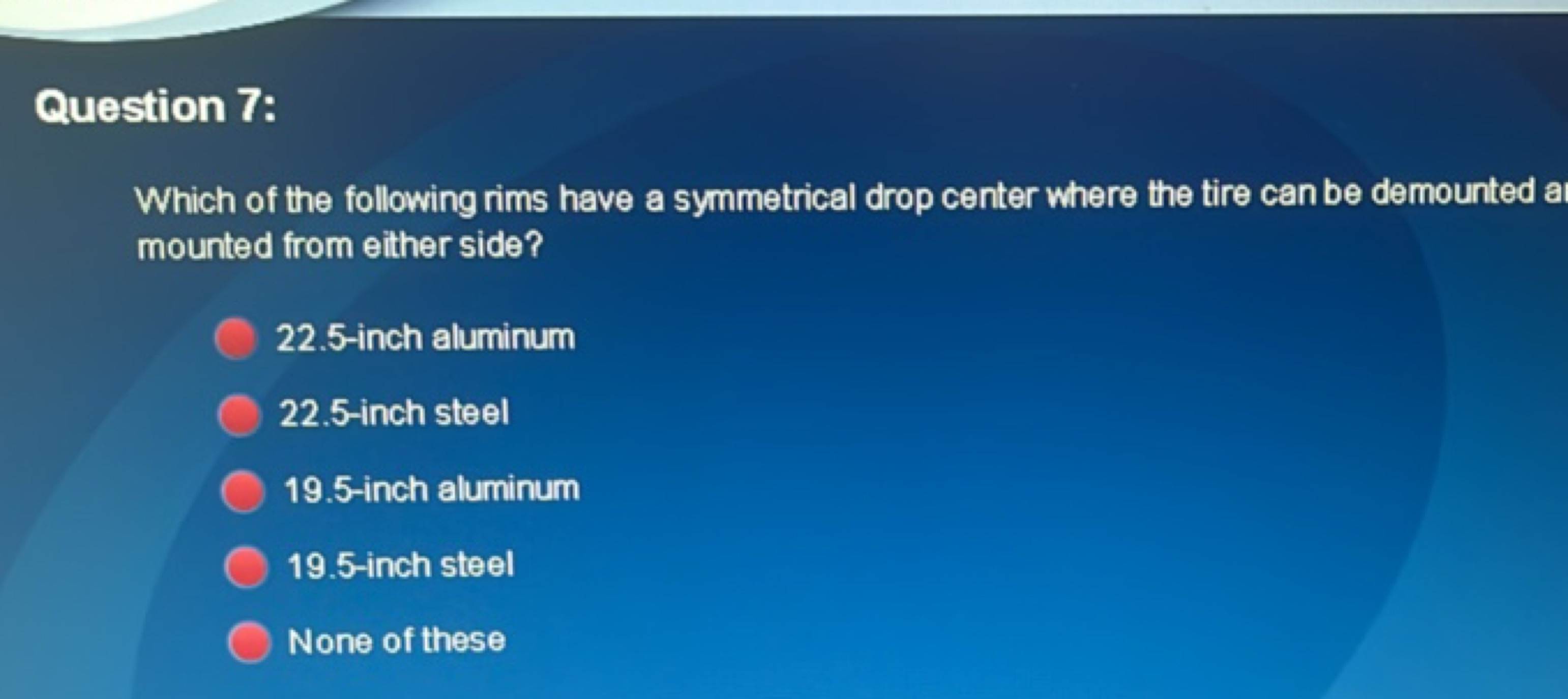 Question 7:
Which of the following rims have a symmetrical drop center