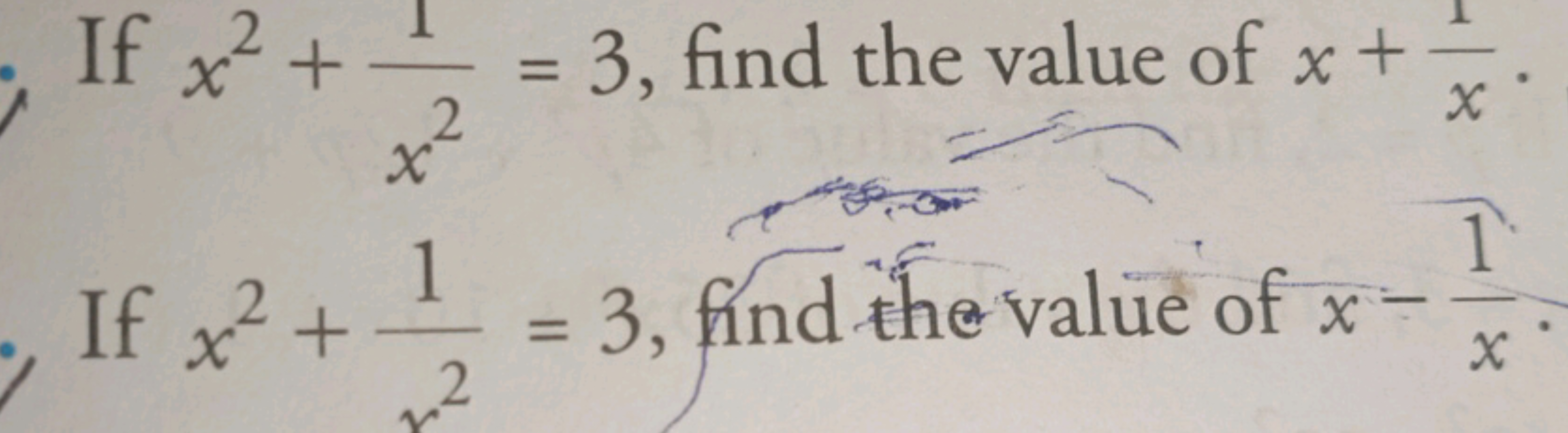 If x2+x21​=3, find the value of x+x1​
If x2+x21​=3, find the value of 