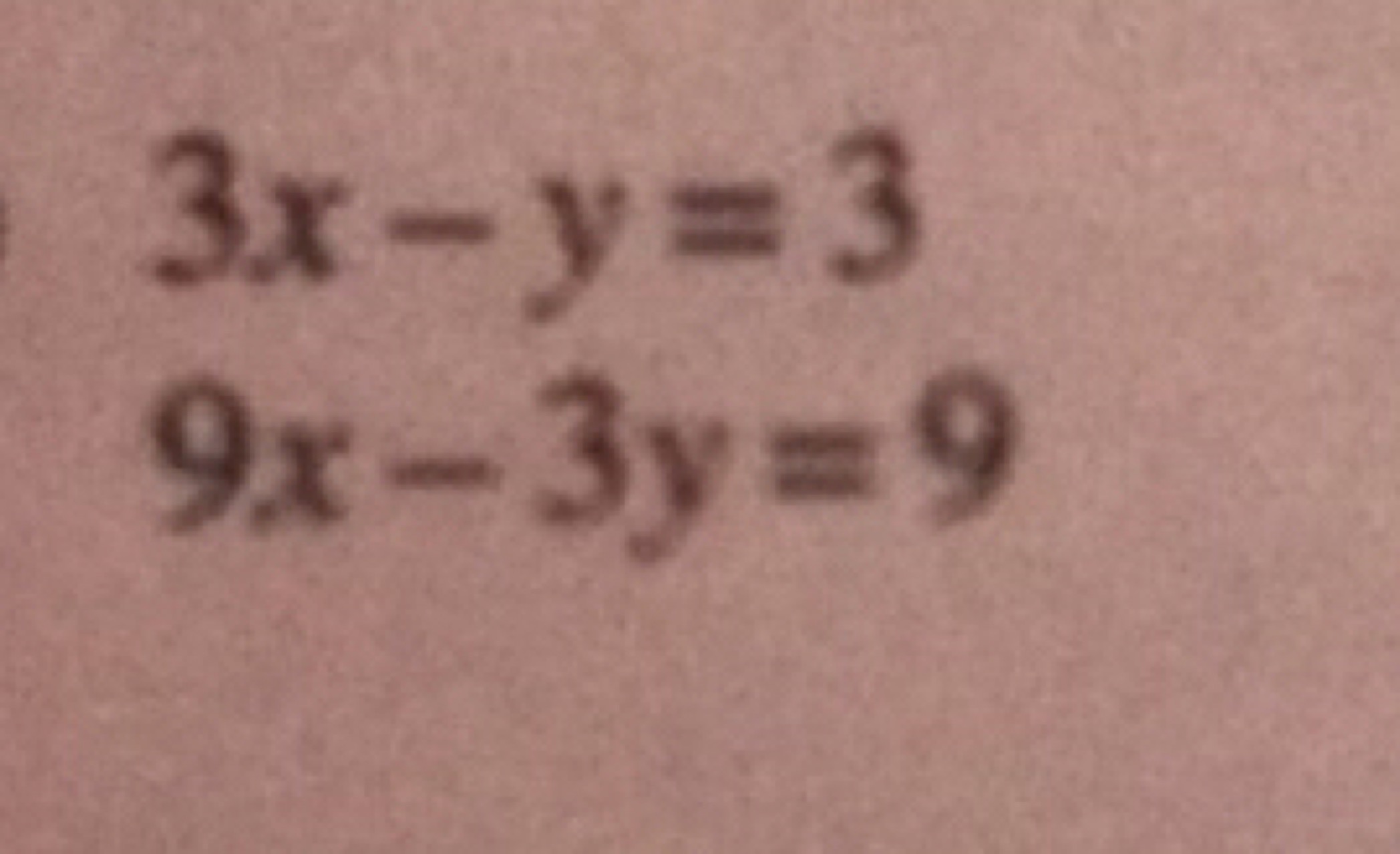 3x−y=39x−3y=9​
