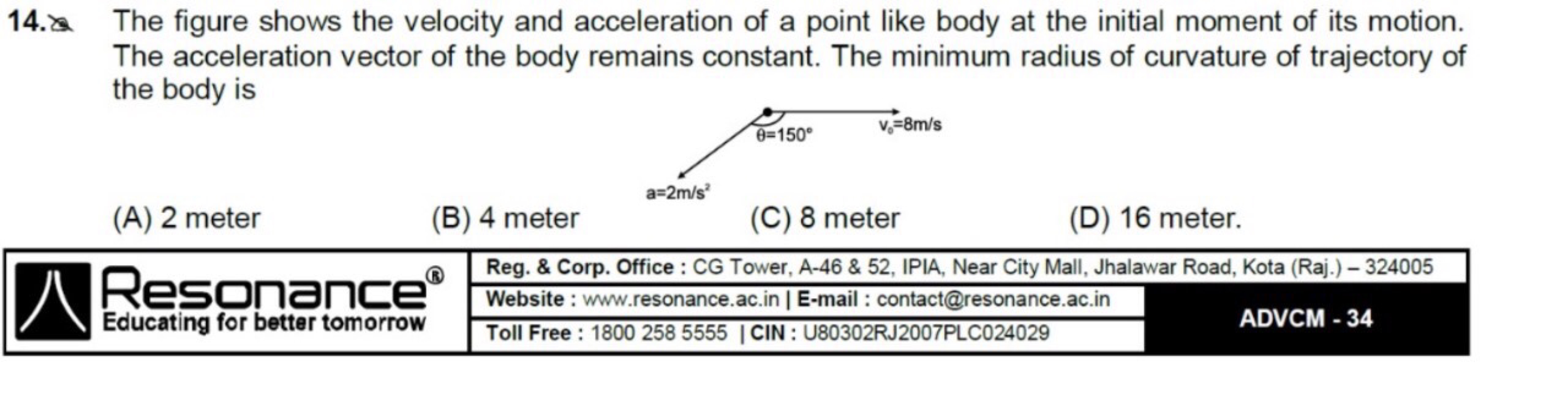 14. The figure shows the velocity and acceleration of a point like bod