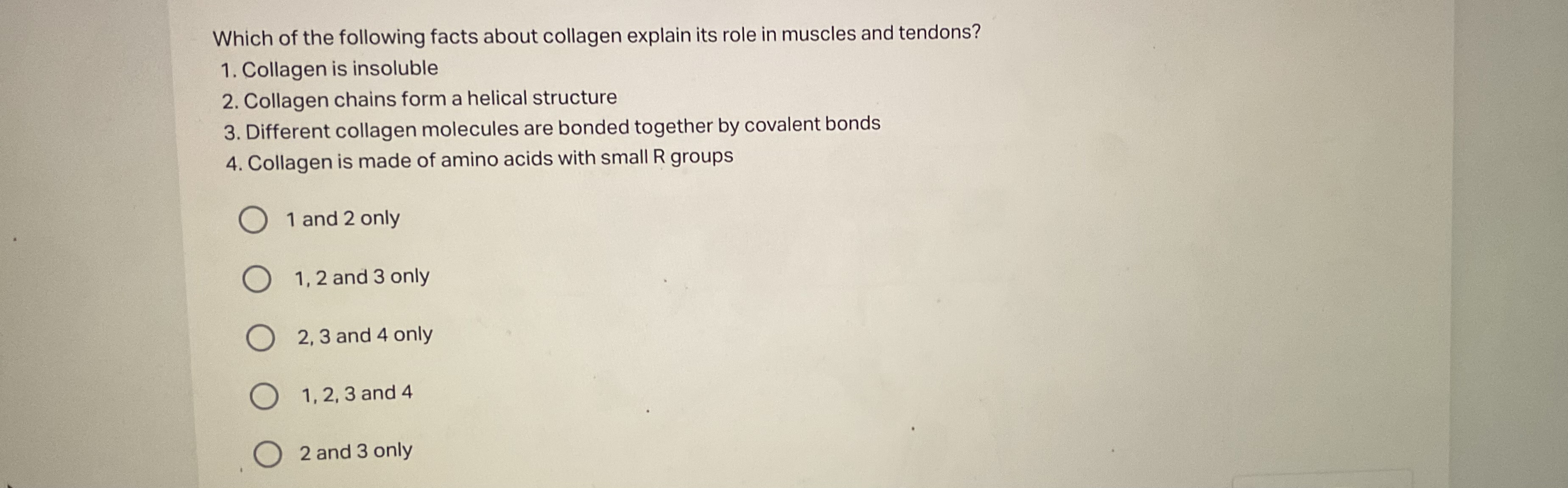 Which of the following facts about collagen explain its role in muscle