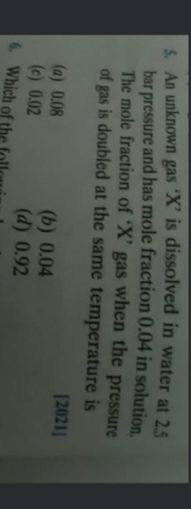 5. An unknown gas ' X ' is dissolved in water at 2.5 barpressure and h