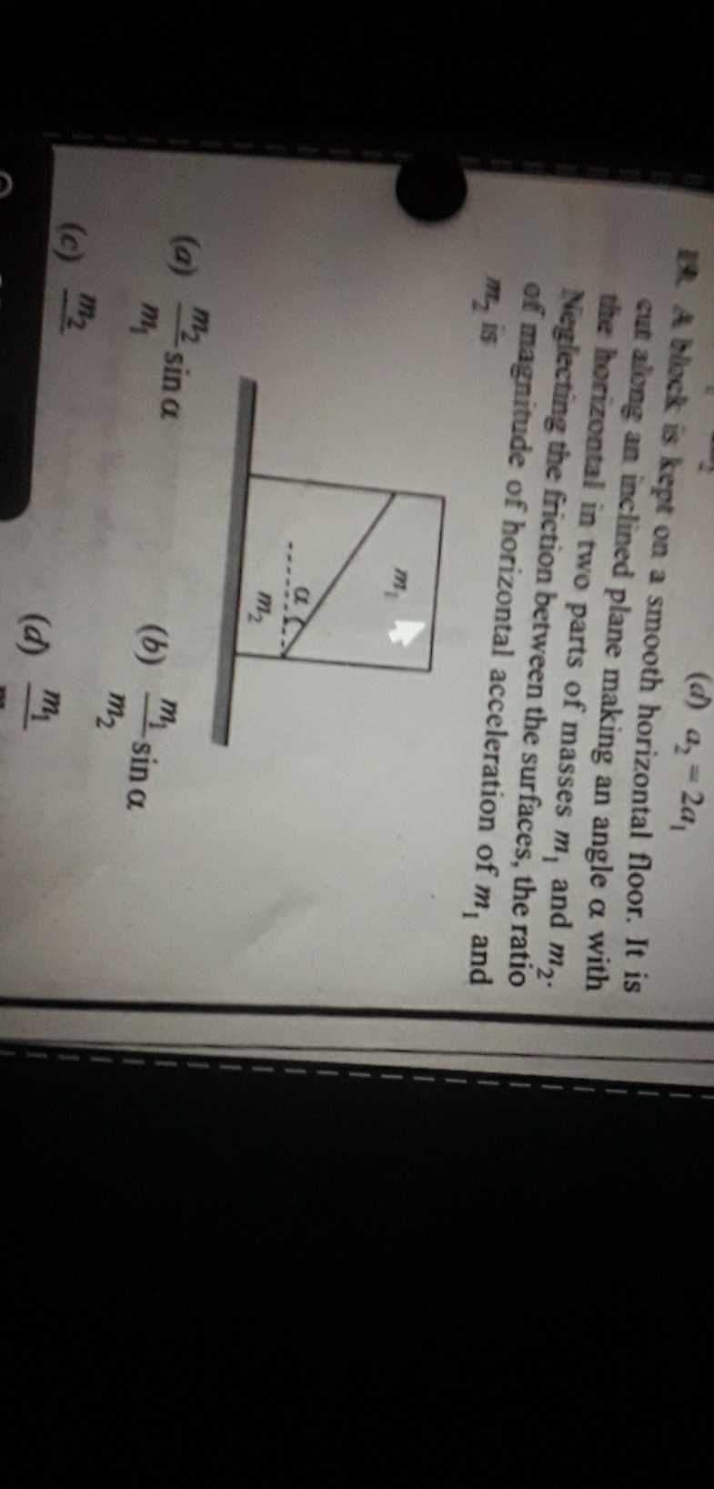 (d) a2​=2a1​
14. A block is kept on a smooth horizontal floor. It is c