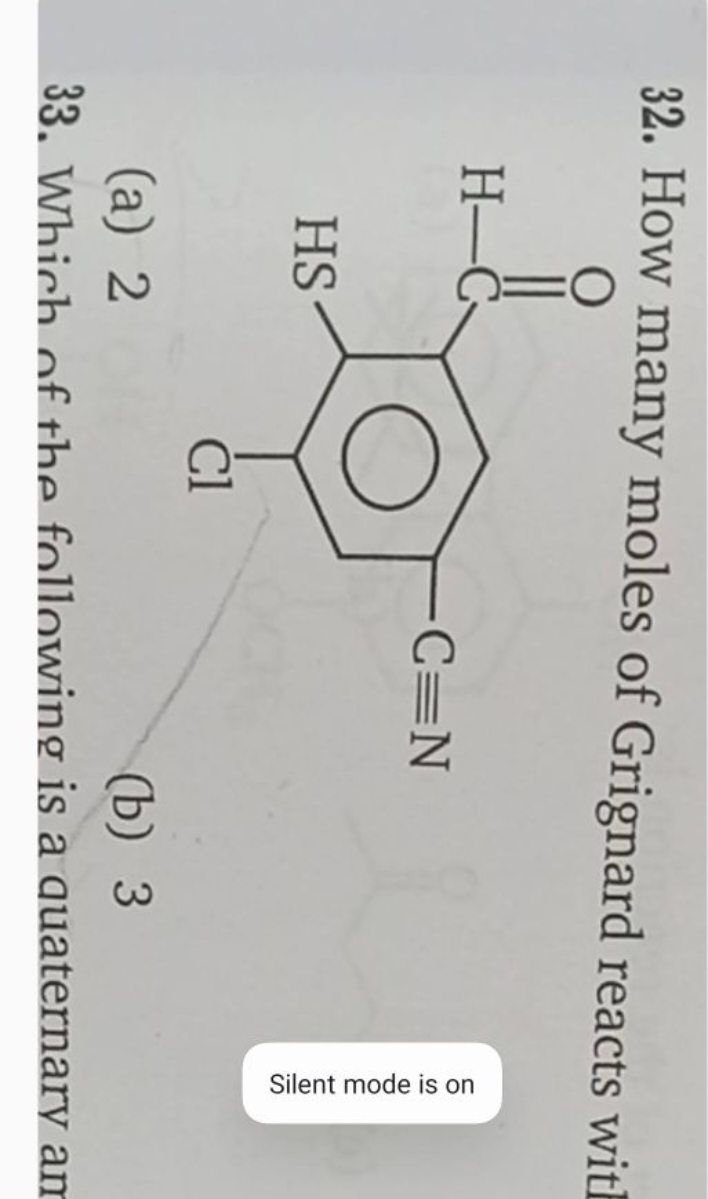 32. How many moles of Grignard reacts witl
N#Cc1cc(Cl)c(S)c(C=O)c1
(a)