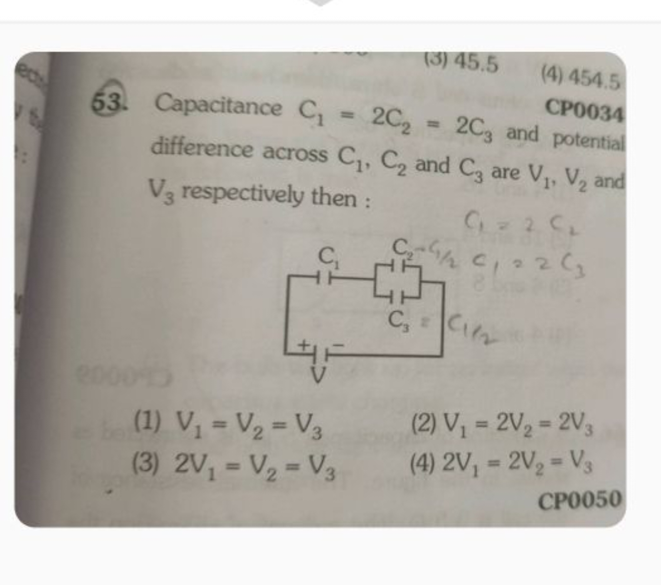 (3) 45.5
(4) 454.5
53. Capacitance C1​=2C2​=2C3​ and potentia differen