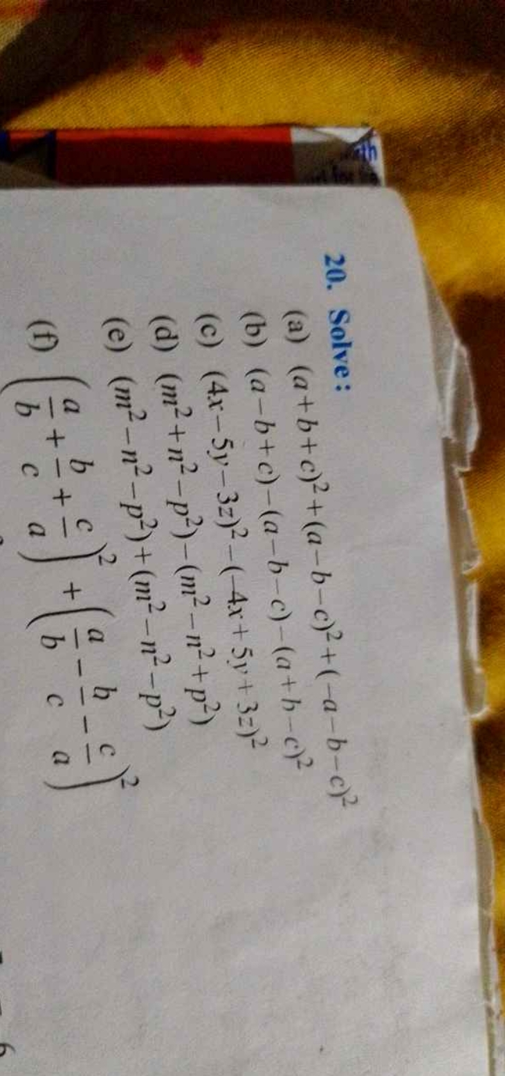 20. Solve:
(a) (a+b+c)2+(a−b−c)2+(−a−b−c)2
(b) (a−b+c)−(a−b−c)−(a+b−c)