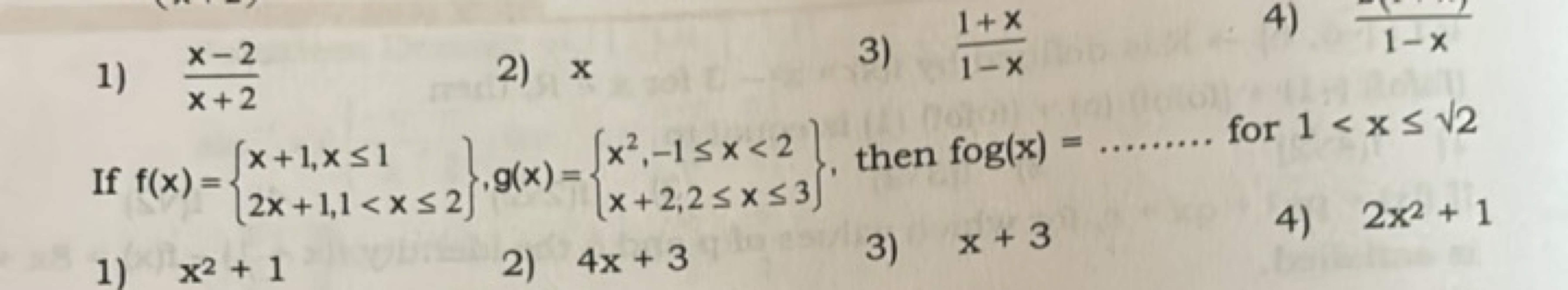 1) x+2x−2​
2) x
3) 1−x1+x​
4) 1−x1​

If f(x)={x+1,x≤12x+1,1<x≤2​},g(x)