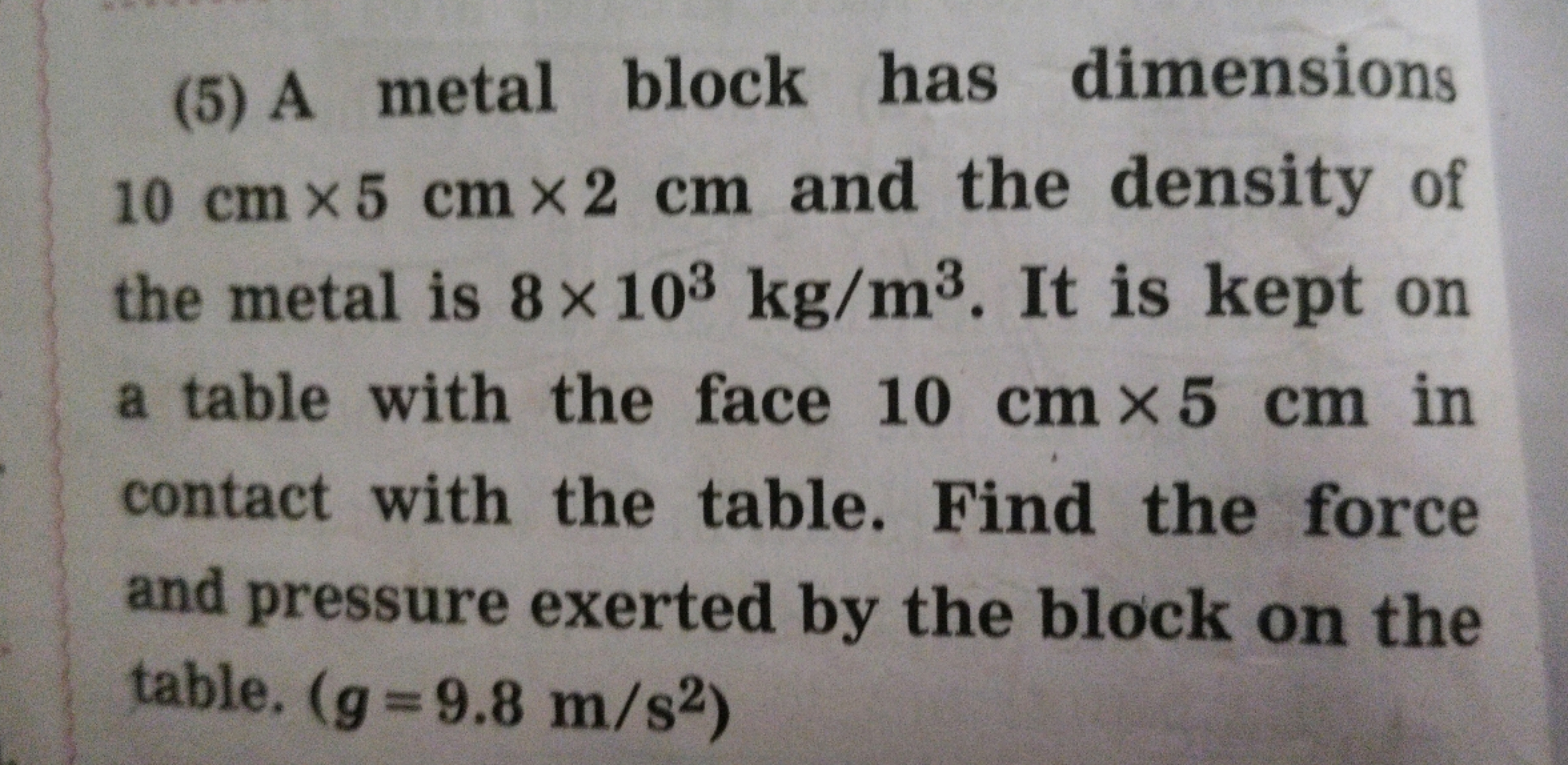 (5) A metal block has dimensions 10 cm×5 cm×2 cm and the density of th