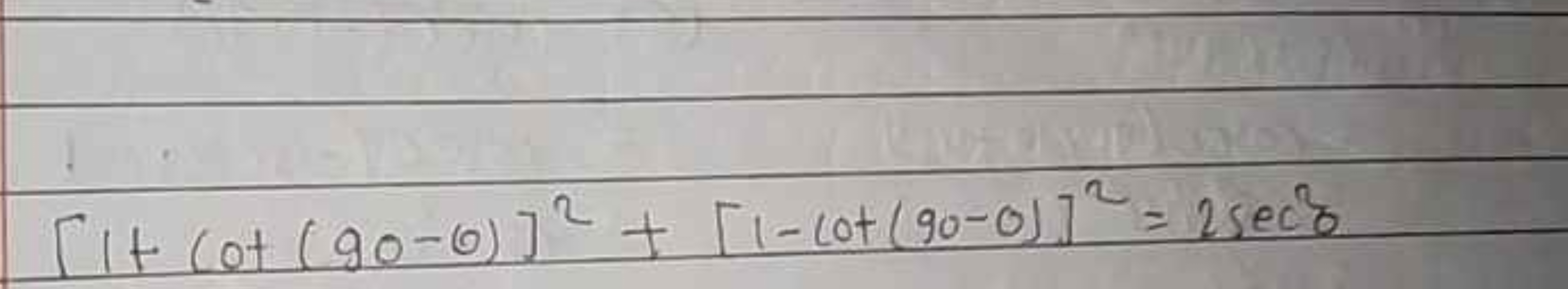 [1+cot(90−0)]2+[1−cot(90−0)]2=2sec2θ