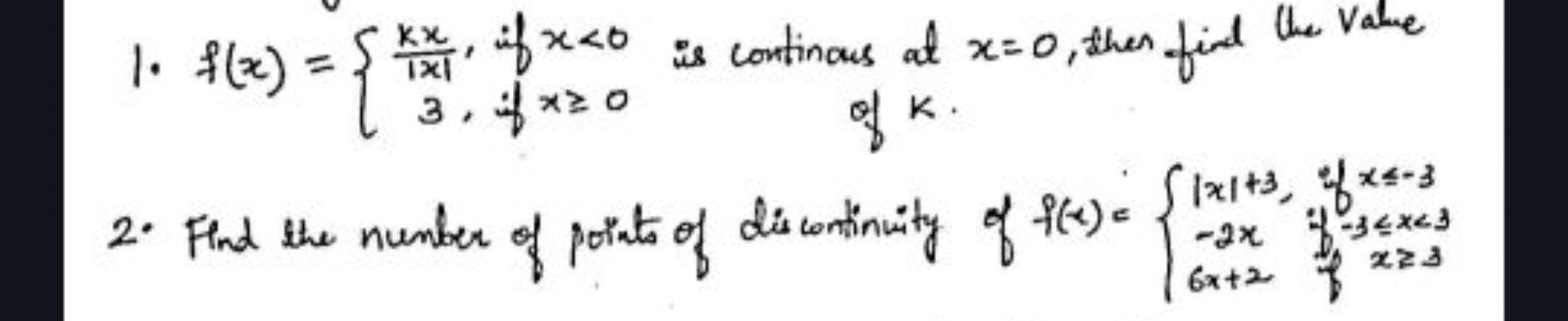 1. f(x)={∣x∣kx​, if x<03, if x⩾0​ is continuous at x=0, then find the 