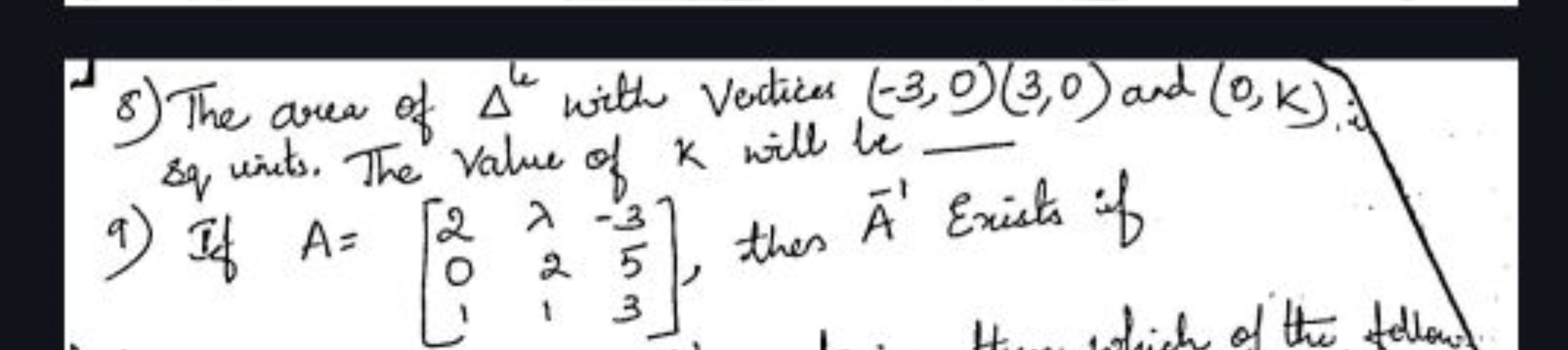 8) The area of Δk with vertices (−3,0)(3,0) and (0,k). sq unis. The va