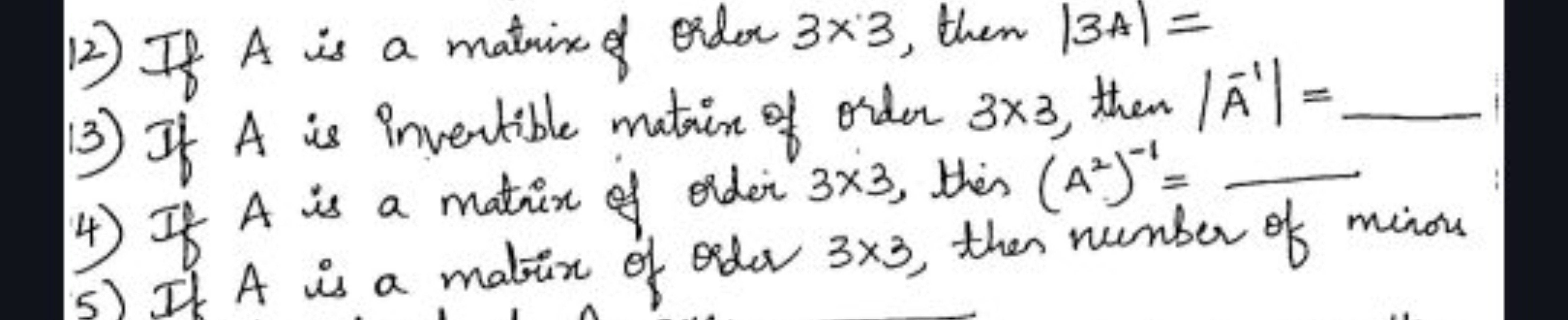 12) If A is a matrix of order 3×3, then ∣3A∣=
13) If A is invertible m