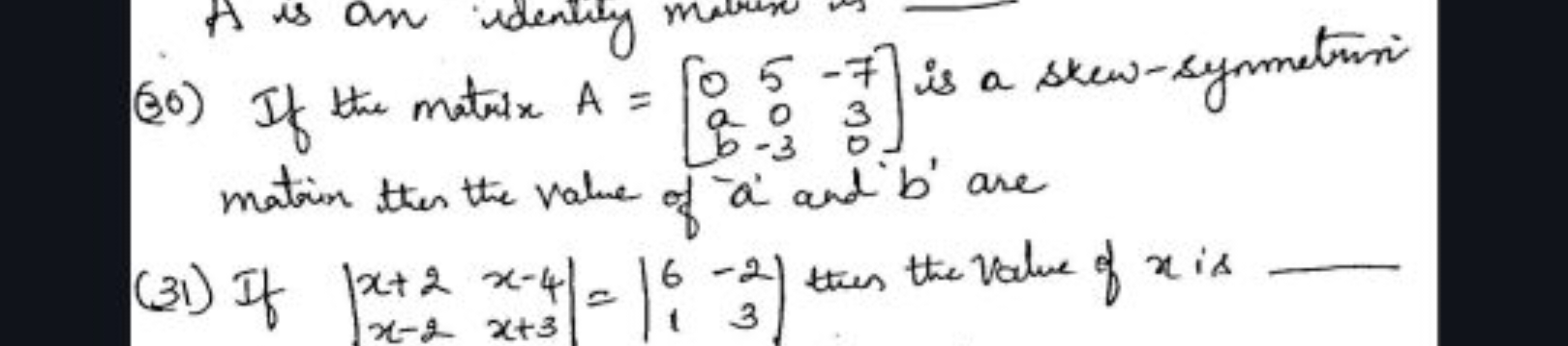 (30) If the matrix A=⎣⎡​0ab​50−3​−730​⎦⎤​ is a skew-symmetoin motion t