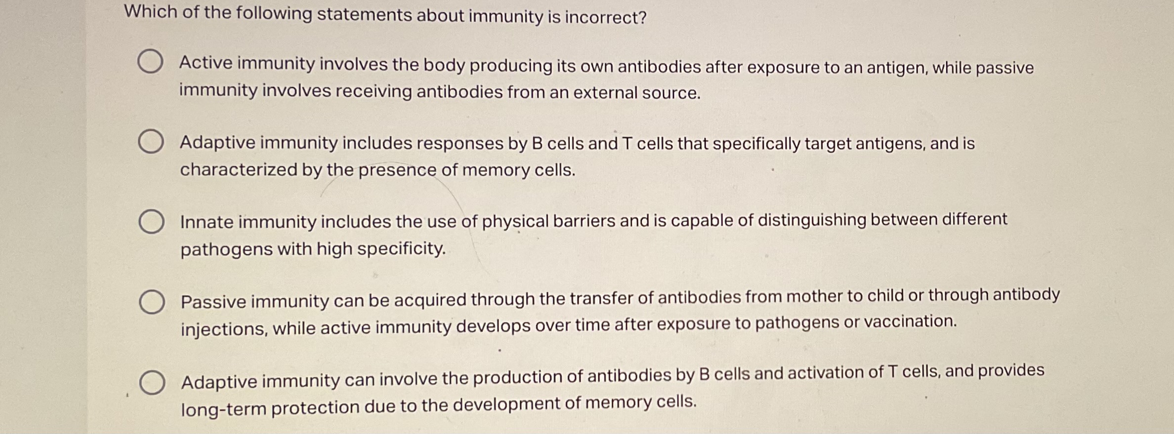 Which of the following statements about immunity is incorrect?
Active 