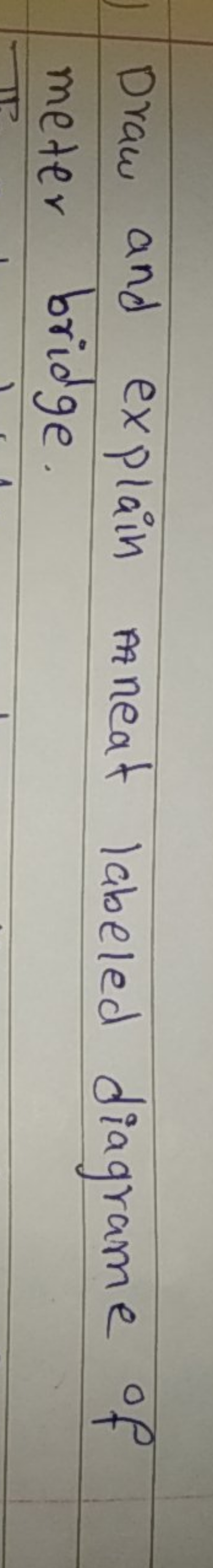 Draw and explain neat labeled diagrame of meter bridge.