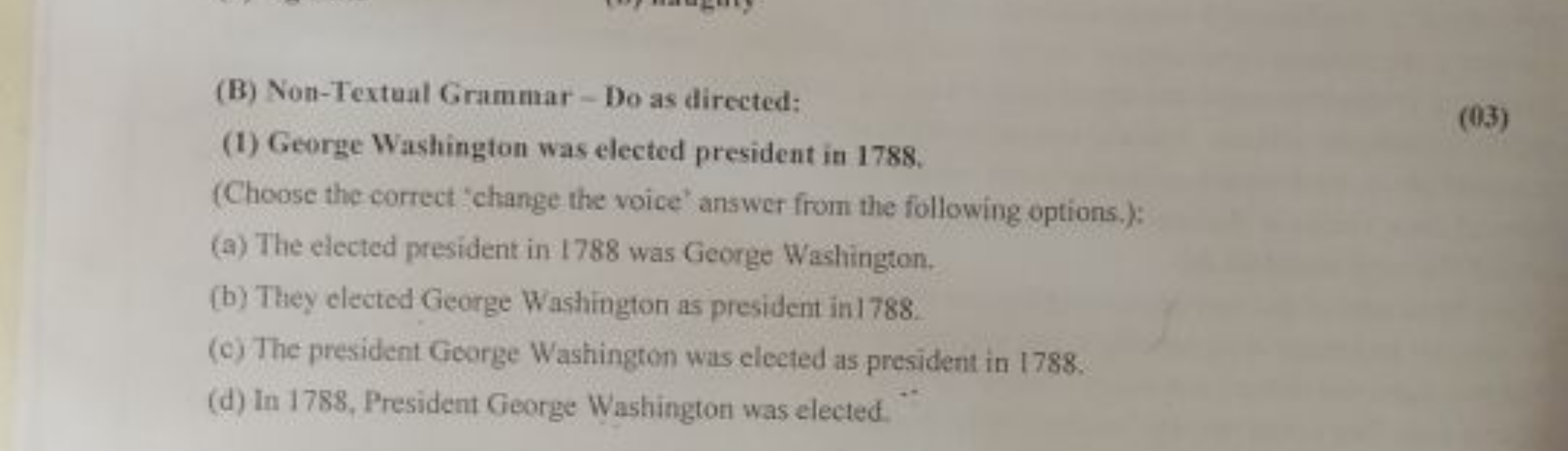 (B) Non-Textual Grammar - Do as directed;
(1) George Washington was el