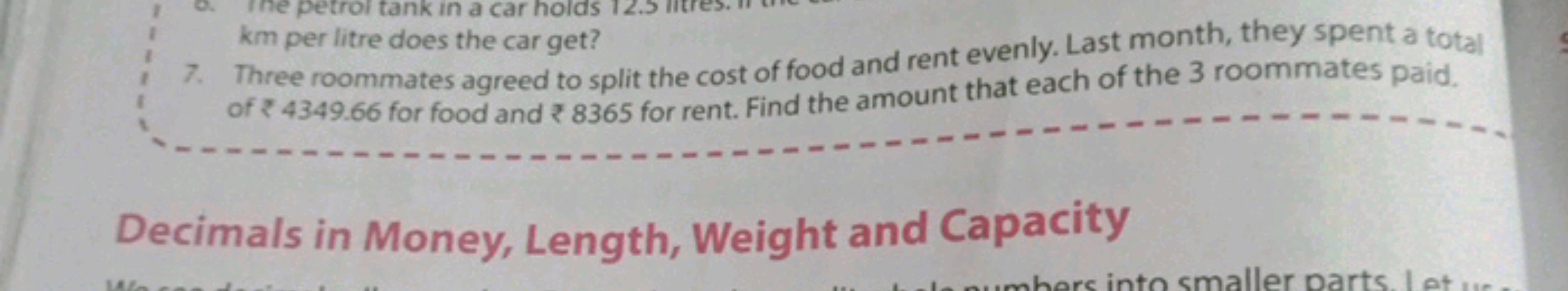 km per litre does the car get?
7. Three roommates agreed to split the 