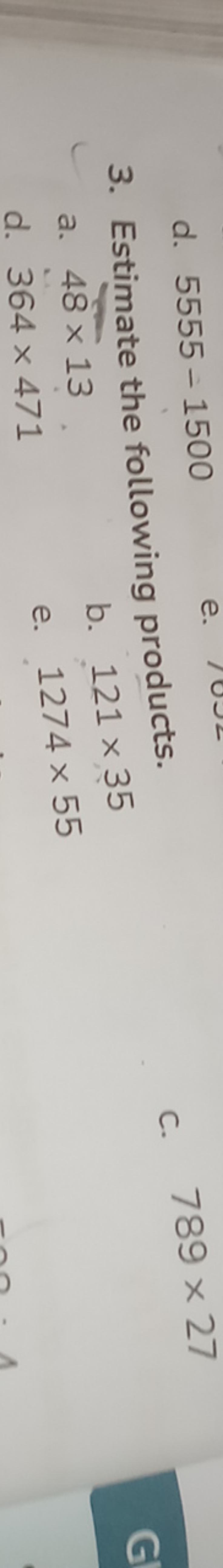 3. Estimate the following products.
c. 789×27
a. 48×13
b. 121×35
d. 36