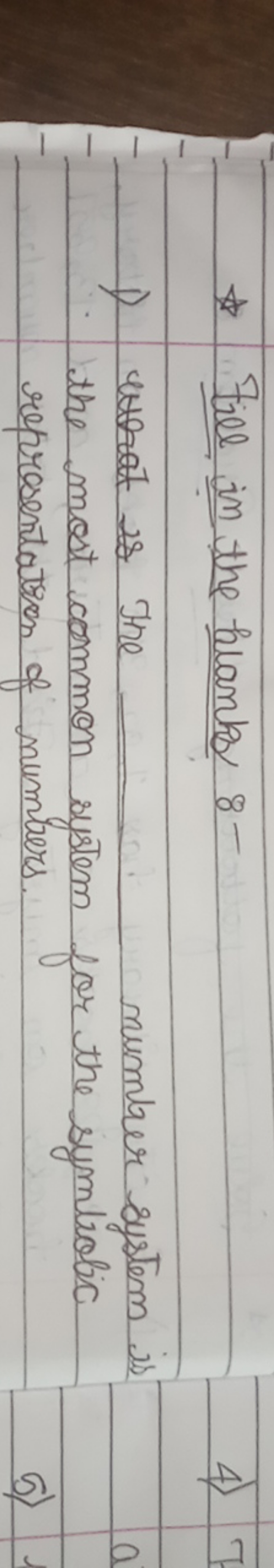 Fill in the blanks 8 -
1) 28 The  number system is the most common sys