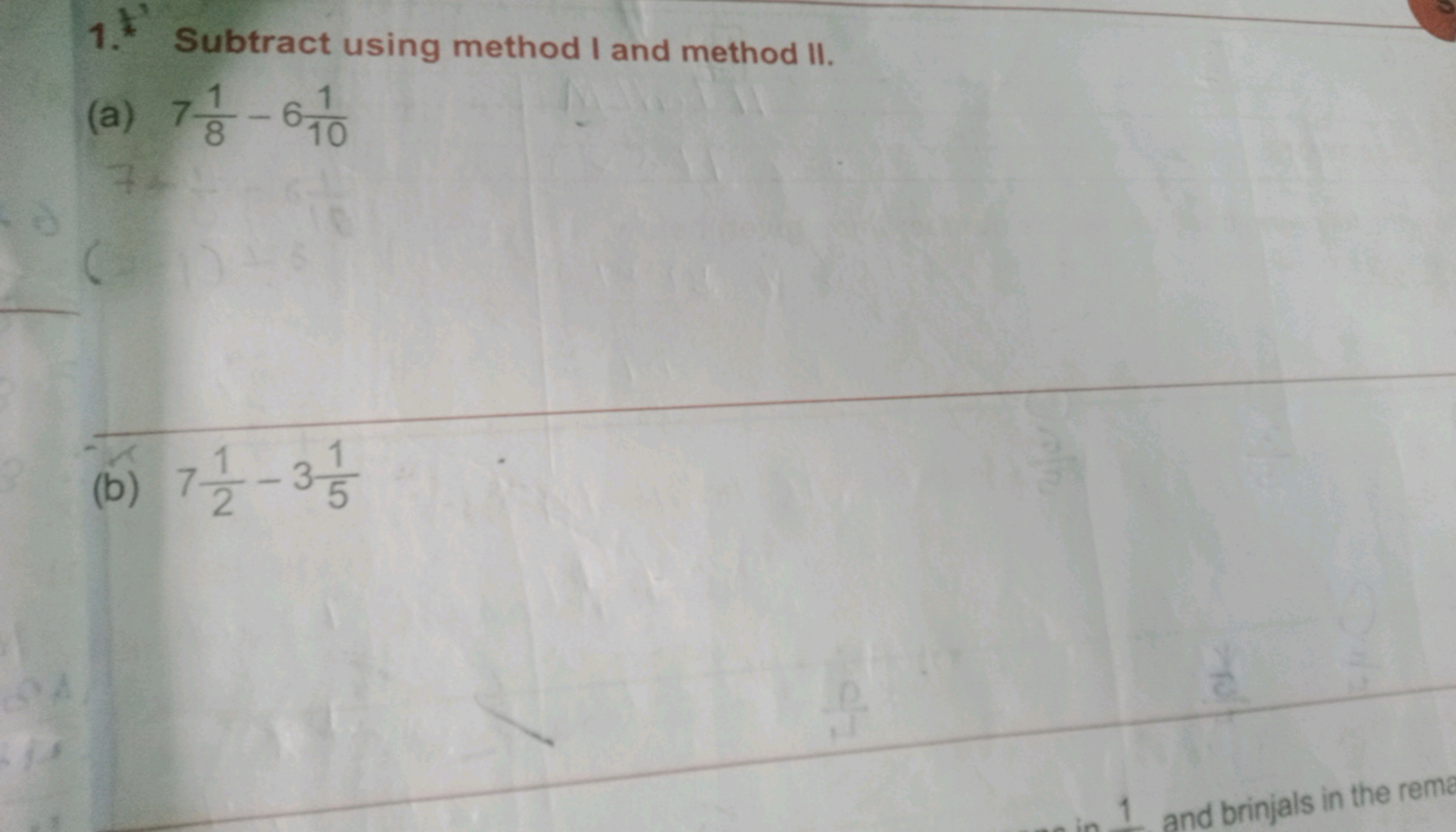 1.* Subtract using method I and method II.
(a) 781​−6101​
(b) 721​−351