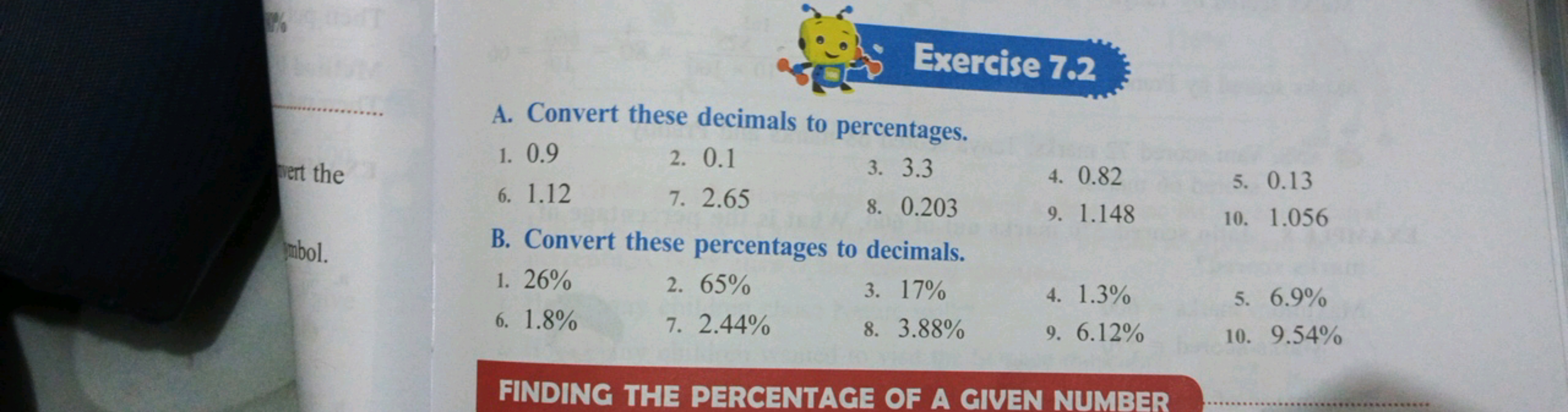 Exercise 7.2
A. Convert these decimals to percentages.
1. 0.9
2. 0.1
6