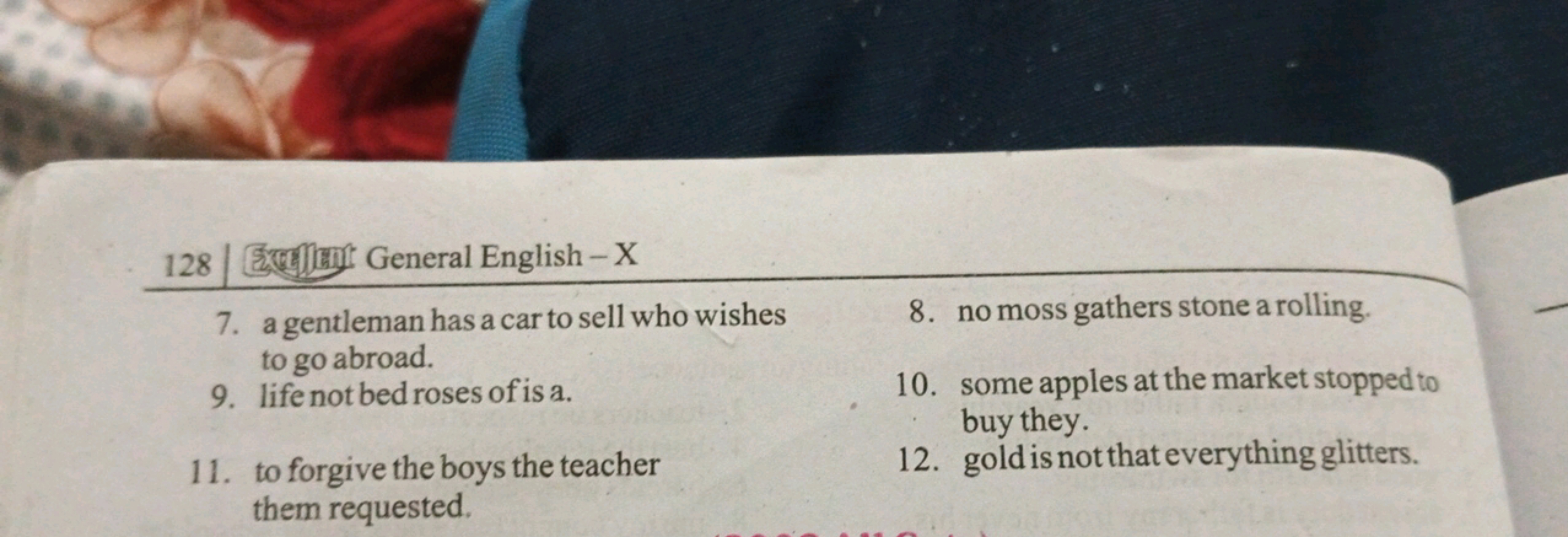 
7. a gentleman has a car to sell who wishes
8. no moss gathers stone 