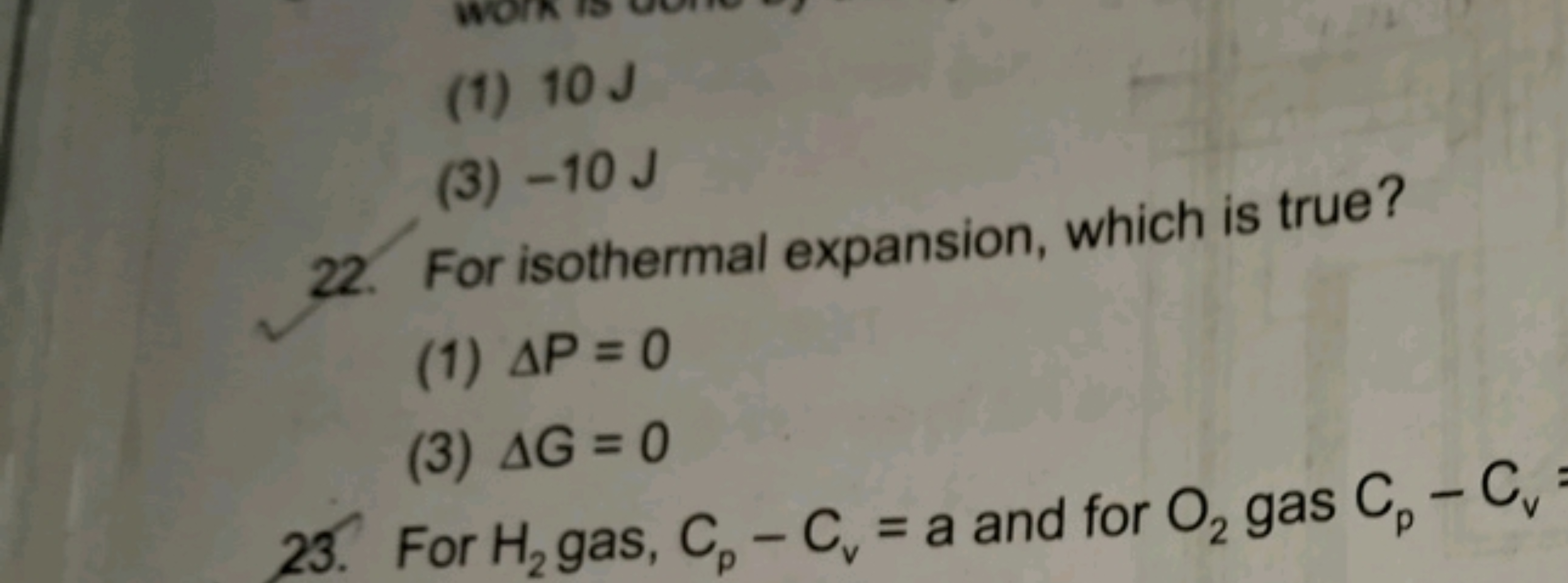 (1) 10 J
(3) - 10 J
22. For isothermal expansion, which is true?
(1) Δ