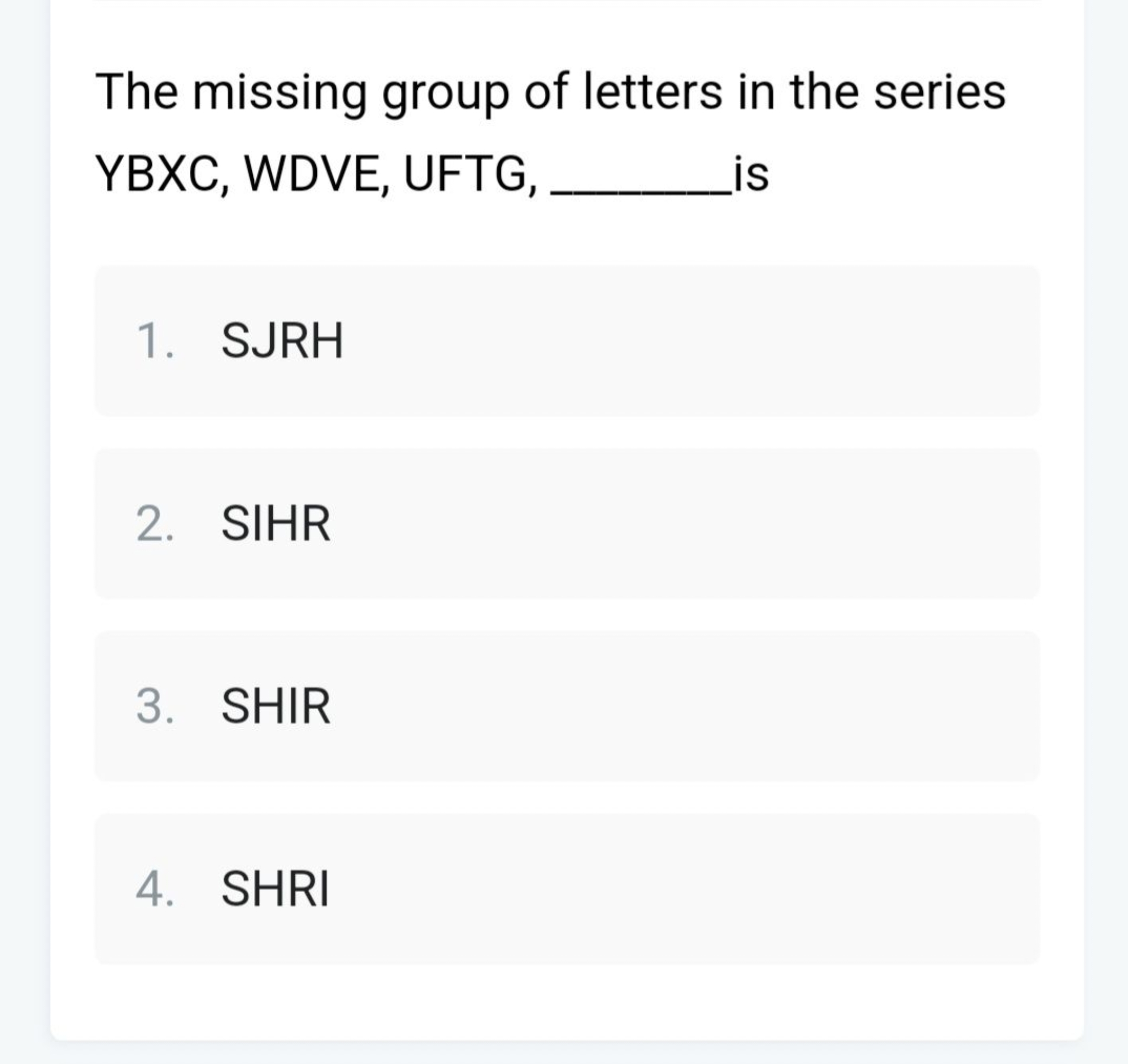 The missing group of letters in the series YBXC, WDVE, UFTG,  is
1. SJ