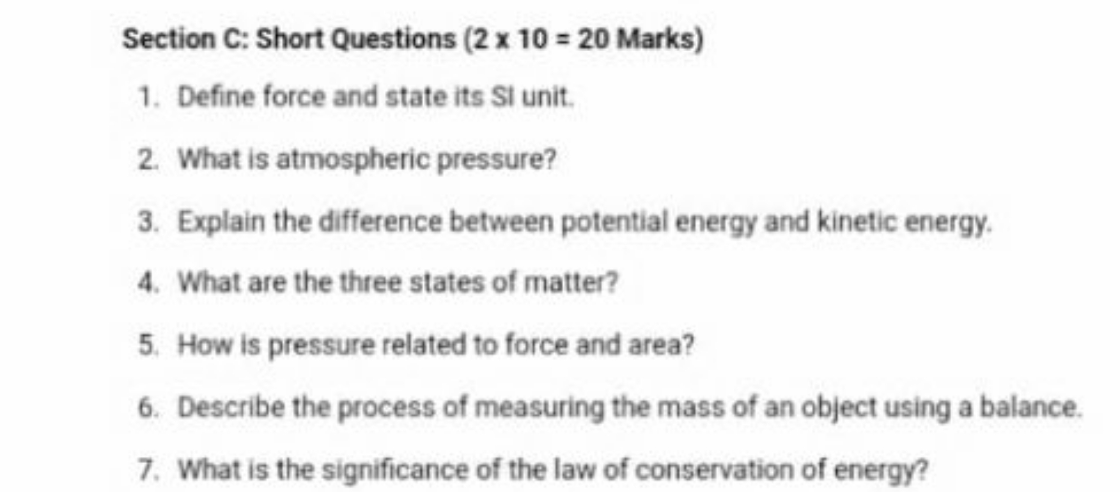 Section C: Short Questions ( 2×10=20 Marks )
1. Define force and state