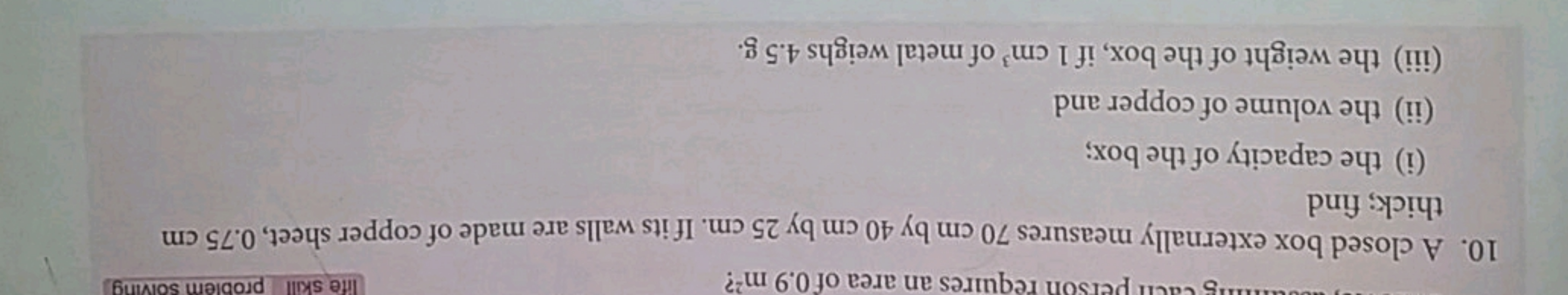 10. A closed box externally measures 70 cm by 40 cm by 25 cm . If its 