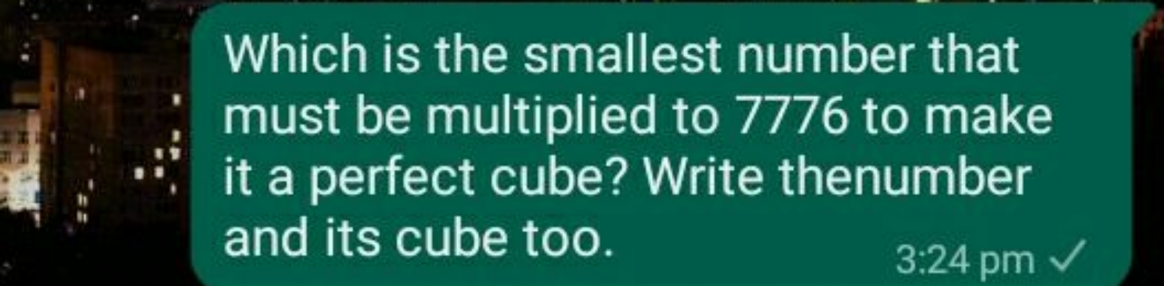 Which is the smallest number that must be multiplied to 7776 to make ∴