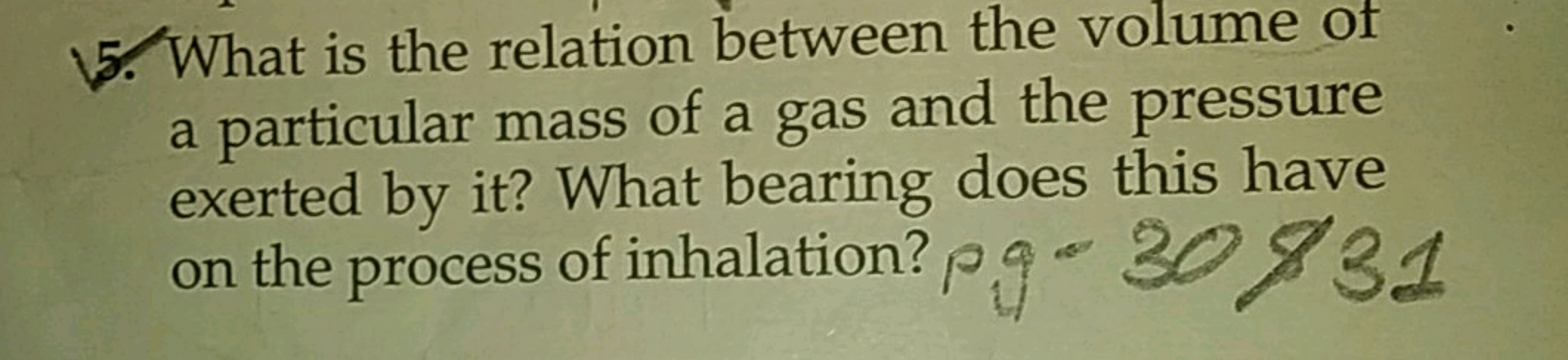 5. What is the relation between the volume of a particular mass of a g