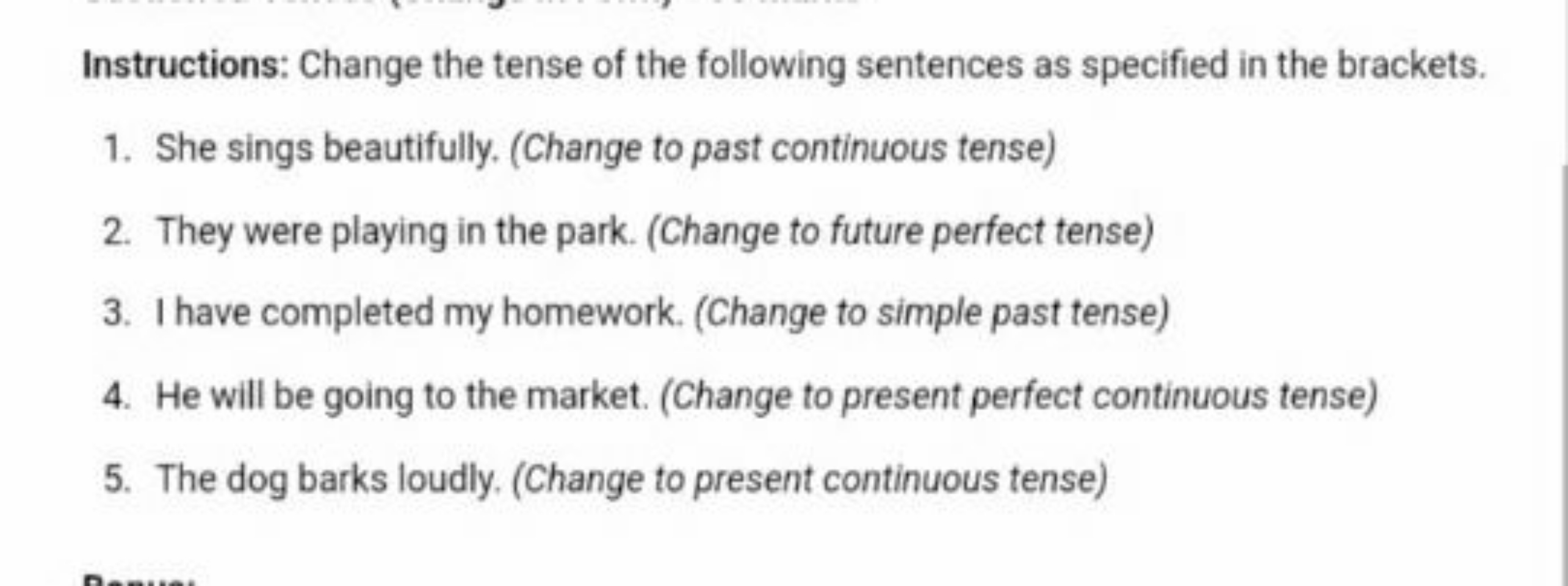 Instructions: Change the tense of the following sentences as specified