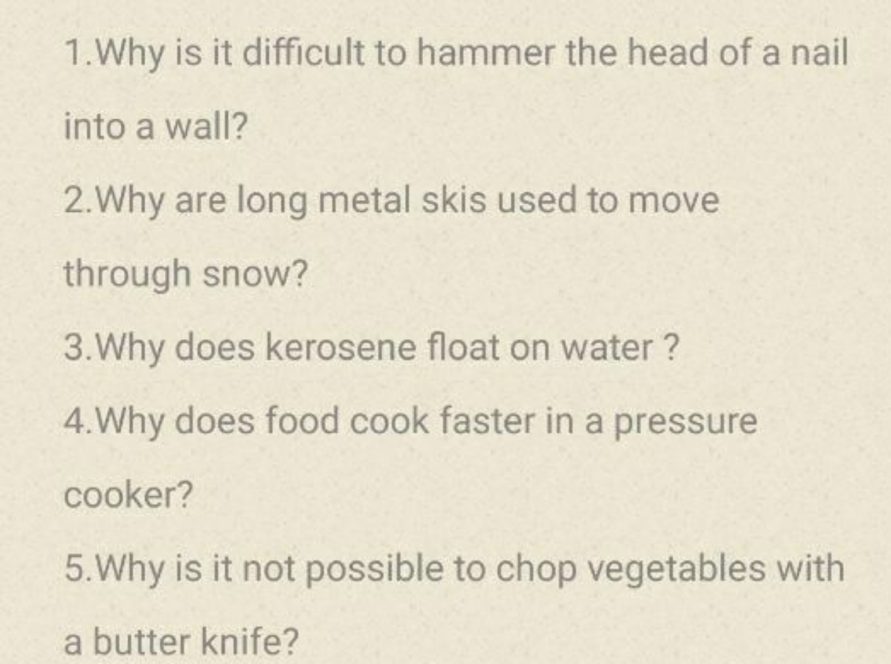 1. Why is it difficult to hammer the head of a nail into a wall?
2. Wh