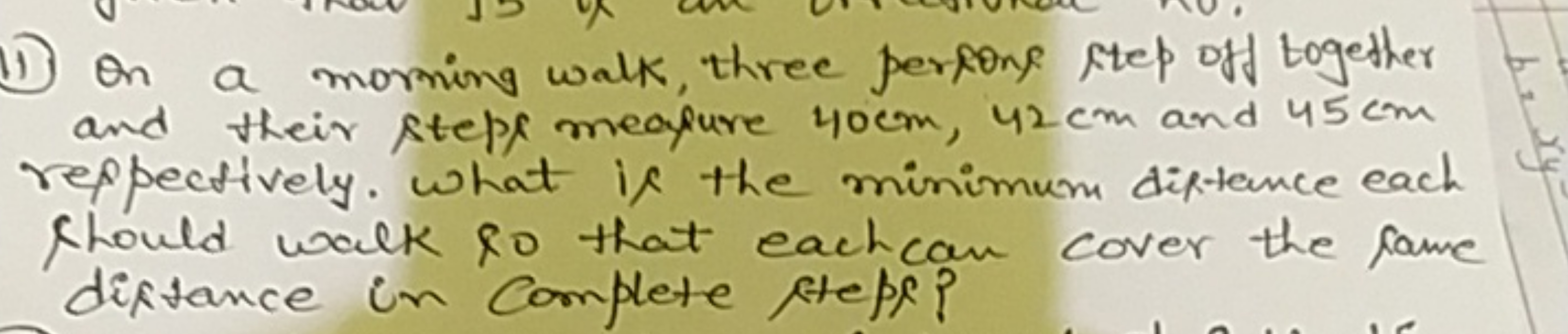 11) On a moming walk, three persons step off together and their Ste pR